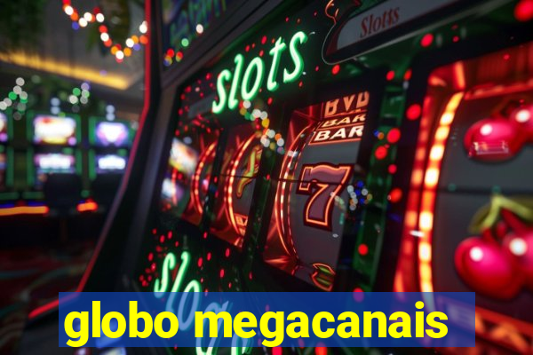 globo megacanais